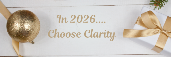 Clarity Is the Gift That Keeps On Giving